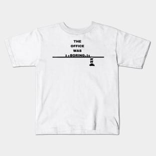 The Office Was Boring Kids T-Shirt